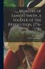 Memoirs of Samuel Smith a Soldier of the Revolution 1776-1786