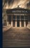 Aesthetica Volume 1...