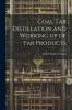 Coal tar Distillation and Working up of tar Products