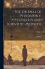 The Journal of Philosophy Psychology and Scientific Methods; Volume 2