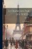 Le Français Par Les Textes: Lecture Expliquée (French Edition)