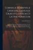 Cornelii Schrevelii Lexicon Manuale Græco-Latinum Et Latino-Græcum: Studio Atque Opera Josephi Hill, Joannis Entick, Nec Non Gulielmi Bowyer Adauctum ... Duo: Alter De Résolutione Verborum, De