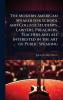 Modern American Speaker for School and College Students Lawyers Preachers Teachers and all Interested in the art of Public Speaking