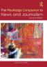 Routledge Companion to News and Journalism