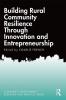 Building Rural Community Resilience Through Innovation and Entrepreneurship