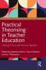 Practical Theorising in Teacher Education