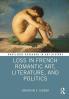 Loss in French Romantic Art Literature and Politics