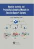Machine Learning and Probabilistic Graphical Models for Decision Support Systems