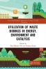 Utilization of Waste Biomass in Energy Environment and Catalysis