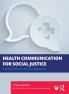 Health Communication for Social Justice