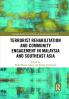 Terrorist Rehabilitation and Community Engagement in Malaysia and Southeast Asia