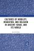 Cultures of Mobility Migration and Religion in Ancient Israel and Its World