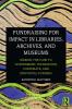 Fundraising for Impact in Libraries Archives and Museums