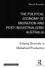 The Political Economy of Migration and Postindustrialising Australia Brownlee