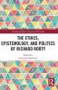 Ethics Epistemology and Politics of Richard Rorty