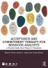 Acceptance and Commitment Therapy for Behavior Analysts