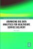 Advancing Big Data Analytics for Healthcare Service Delivery