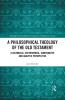 Philosophical Theology of the Old Testament