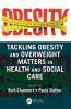Tackling Obesity and Overweight Matters in Health and Social Care