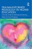 Trauma-Informed Pedagogy in Higher Education
