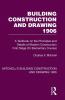 Building Construction and Drawing 1906
