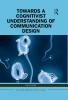 Towards a Cognitivist Understanding of Communication Design