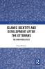 Islamic Identity and Development after the Ottomans