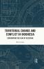 Territorial Change and Conflict in Indonesia