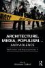 Architecture Media Populism... and Violence
