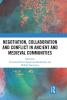 Negotiation Collaboration and Conflict in Ancient and Medieval Communities