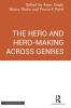 The Hero and Hero-Making Across Genres