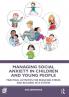 Managing Social Anxiety in Children and Young People