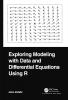 Exploring Modeling with Data and Differential Equations Using R