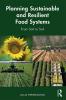 Planning Sustainable and Resilient Food Systems