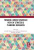 Toward a More Strategic View of Strategic Planning Research