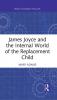 James Joyce and the Internal World of the Replacement Child