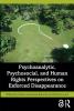 Psychoanalytic Psychosocial and Human Rights Perspectives on Enforced Disappearance