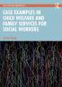 Case Examples in Child Welfare and Family Services for Social Workers