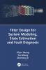 Filter Design for System Modeling State Estimation and Fault Diagnosis