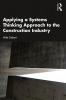 Applying a Systems Thinking Approach to the Construction Industry