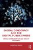 Digital Democracy and the Digital Public Sphere