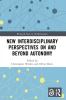 New Interdisciplinary Perspectives On and Beyond Autonomy