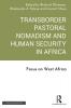Transborder Pastoral Nomadism and Human Security in Africa