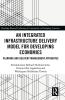 Integrated Infrastructure Delivery Model for Developing Economies