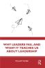 Why Leaders Fail and What It Teaches Us About Leadership