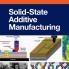 Solid State Additive Manufacturing