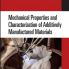 Mechanical Properties and Characterization of Additively Manufactured Materials