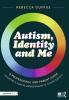 Autism Identity and Me: A Professional and Parent Guide to Support a Positive Understanding of Autistic Identity