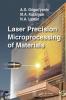 Laser Precision Microprocessing of Materials