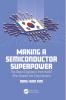 Making a Semiconductor Superpower